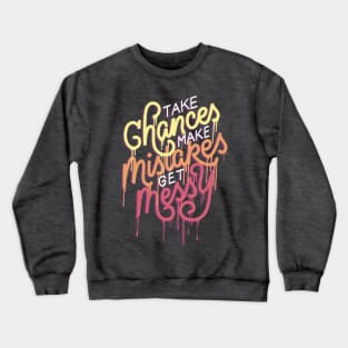 Take Chances Make Mistakes Crewneck Sweatshirt